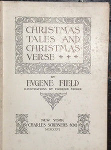 Eugene Field, CHRISTMAS TALES AND CHRISTMAS VERSE, 1926 Florence Storer Illust.
