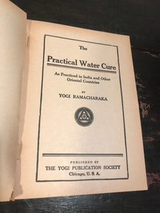 THE PRACTICAL WATER CURE in India, Oriental Countries - Yogi Ramacharaka, 1909