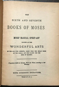 6th AND 7th BOOKS OF MOSES, OR MOSES' MAGICAL SPIRIT ART - MAGICK GRIMOIRE 1920s