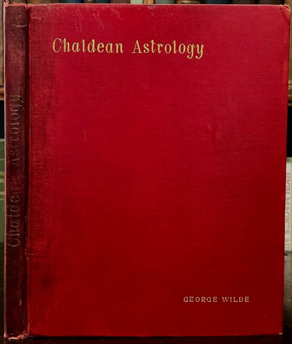 CHALDEAN ASTROLOGY - Wilde, 1909 - PERSONALITY HEALTH DIVINATION OCCULT MAGICK