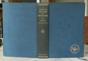 CONCISE HISTORY OF FREEMASONRY - Gould, 1924 - SECRET SOCIETIES MASONIC HISTORY