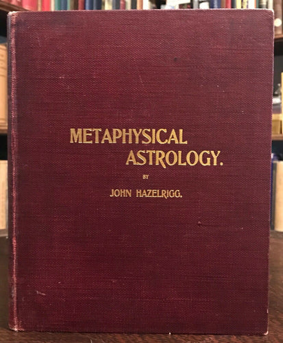 METAPHYSICAL ASTROLOGY - Hazelrigg, 1st Ed, 1900 - DIVINATION ASTROLOGY OCCULT