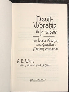 DEVIL WORSHIP IN FRANCE and the Question of Modern Palladism; A.E. Waite — SATAN