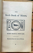 6th AND 7th BOOKS OF MOSES, OR MOSES' MAGICAL SPIRIT ART - MAGICK GRIMOIRE 1920s