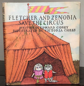 EDWARD GOREY & V. CHESS - FLETCHER & ZENOBIA SAVE THE CIRCUS, 1st/1st 1971 HC/DJ