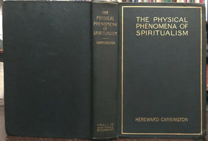 PHYSICAL PHENOMENA OF SPIRITUALISM - Carrington, 1908 - GHOSTS PARAPSYCHOLOGY