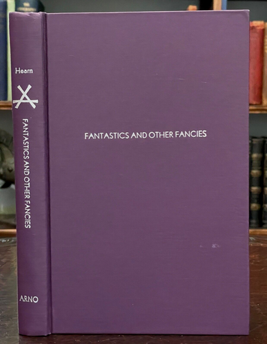 FANTASTICS AND OTHER FANCIES - Arno Press / Hearn, 1st 1976 - GOTHIC HORROR