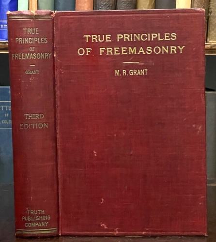 TRUE PRINCIPLES OF FREEMASONRY - M.R. Grant, 1918, SIGNED - MASONIC HISTORY