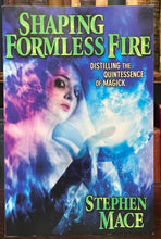 SHAPING FORMLESS FIRE: QUINTESSENCE OF MAGICK - Mace, 1st 2005 - WITCHCRAFT