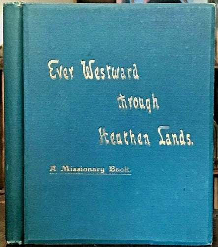 EVER WESTWARD THROUGH HEATHEN LANDS - Baring-Gould, 1896 CHRISTIAN MISSIONS EAST