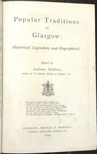 POPULAR TRADITIONS OF GLASGOW - Wallace, 1st 1889 SCOTTISH LEGENDS PEOPLE PLACES