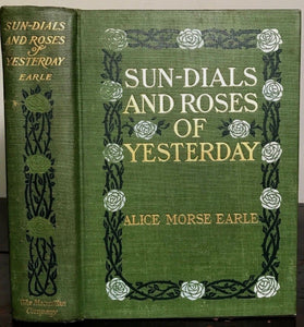 1902 SUN-DIALS AND ROSES OF YESTERDAY Alice Earle 1st, MYTHOLOGIES ANCIENT USES