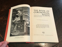 BOOK OF CEREMONIAL MAGIC - AE Waite, 1961 - MAGICK SORCERY RITES GRIMOIRE GOETIA