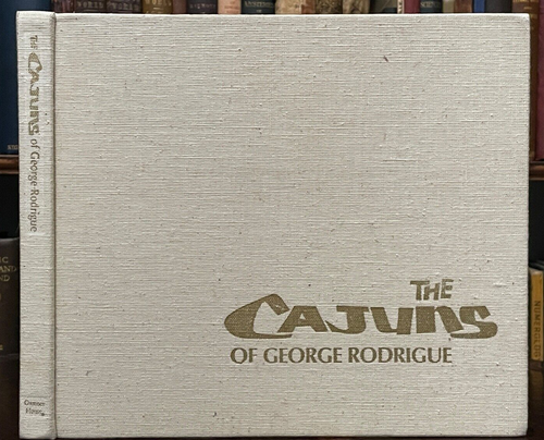 SIGNED - THE CAJUNS OF GEORGE RODRIGUE - 1st 1976 - NEW ORLEANS BAYOU CAJUN