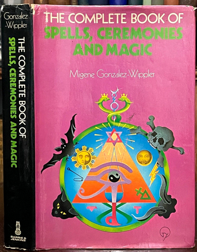 COMPLETE BOOK OF SPELLS, CEREMONIES & MAGIC - 1978 GRIMOIRE MAGICK WITCH SORCERY