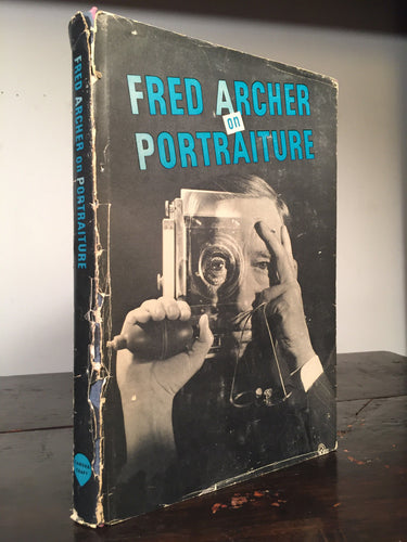 FRED ARCHER ON PORTRAITURE Fred Archer, Ansel Adams 1st/1st 1948 HC/DJ, SIGNED