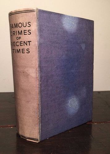 FAMOUS CRIMES OF RECENT TIMES, Edgar Wallace, 1st/1st 1930 HC Illustrated Crime