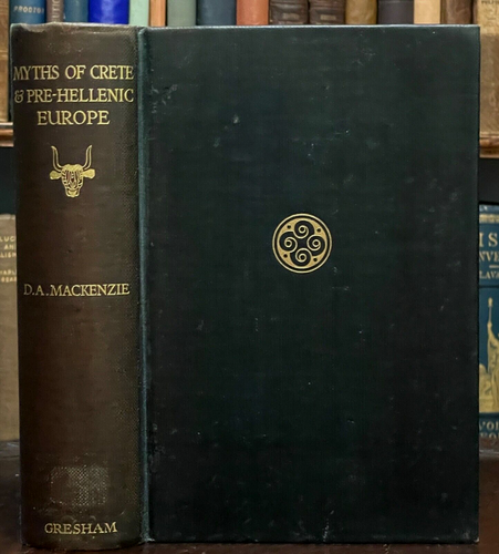 MYTHS OF CRETE, PRE-HELLENIC EUROPE - MacKenzie 1920 GODDESS CULT ATLANTIS MAGIC