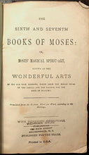 6th AND 7th BOOKS OF MOSES, OR MOSES' MAGICAL SPIRIT ART - MAGICK GRIMOIRE 1880s