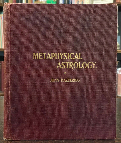 METAPHYSICAL ASTROLOGY - Hazelrigg, 1st Ed, 1900 - DIVINATION ASTROLOGY OCCULT