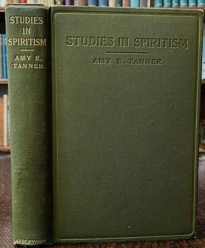 STUDIES IN SPIRITISM - Tanner, 1st 1910 MEDIUMS GHOSTS SPIRITS AFTERLIFE SEANCES