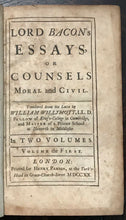 LORD (FRANCIS) BACON'S ESSAYS, OR COUNSELS MORAL & CIVIL - Complete 2 Vols, 1720