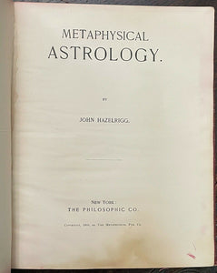 METAPHYSICAL ASTROLOGY - Hazelrigg, 1st Ed, 1900 - DIVINATION ASTROLOGY OCCULT