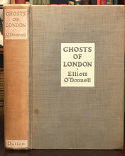 GHOSTS OF LONDON - Elliott O'Donnell, 1st 1933 GHOSTS SPIRITS HAUNTINGS ENGLAND