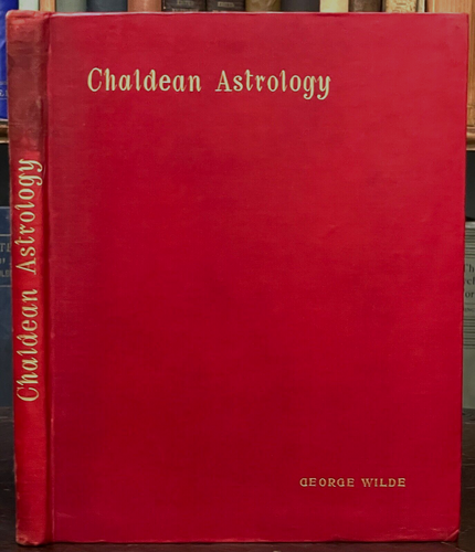 CHALDEAN ASTROLOGY - Wilde, 1909 - PERSONALITY HEALTH DIVINATION OCCULT MAGICK