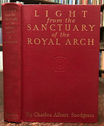 LIGHT FROM THE SANCTUARY OF THE ROYAL ARCH - Snodgrass, 1st 1932 - FREEMASONRY