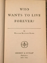 WHO WANTS TO LIVE FOREVER? William MacLeod Raine 1st/1st, 1943 HC/DJ Cowboys