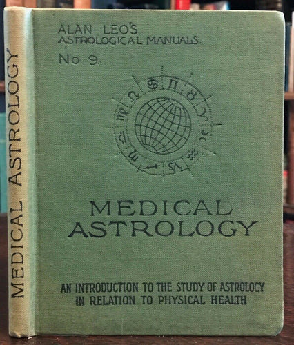 ALAN LEO - MEDICAL ASTROLOGY, ASTROLOGICAL MANUAL No. 9 - OCCULT ZODIAC, 1914