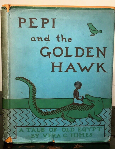 SIGNED PEPI & THE GOLDEN HAWK: TALE OF OLD EGYPT - Himes, 1932 - Children Egypt