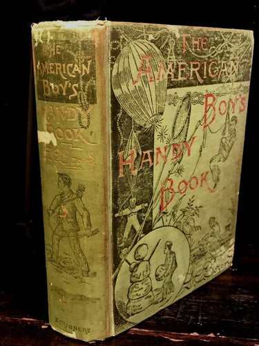 THE AMERICAN BOY'S HANDY BOOK by D.C. Beard, 1902 ILLUSTRATED