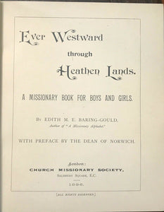 EVER WESTWARD THROUGH HEATHEN LANDS - Baring-Gould, 1896 CHRISTIAN MISSIONS EAST