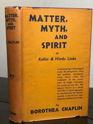 MATTER, MYTH, AND SPIRIT or KELTIC & HINDU LINKS, D. CHAPLIN 1st/1st, 1935 HC/DJ