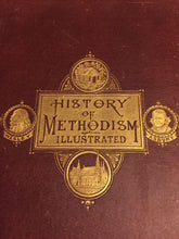 THE HISTORY OF METHODISM ILLUSTRATED Rev. W. Daniels 1879 w/ 250 Engravings Maps