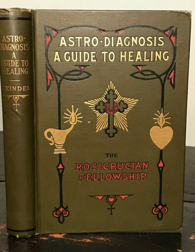ASTRO-DIAGNOSIS: A GUIDE TO HEALING, Heindel, 1929, ROSICRUCIAN ASTROLOGY ZODIAC