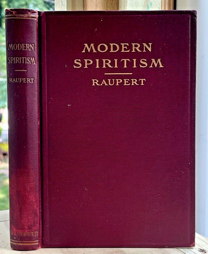 MODERN SPIRITISM - 1909, Raupert - OCCULT PARAPSYCHOLOGY SPIRITUALISM SPIRITS