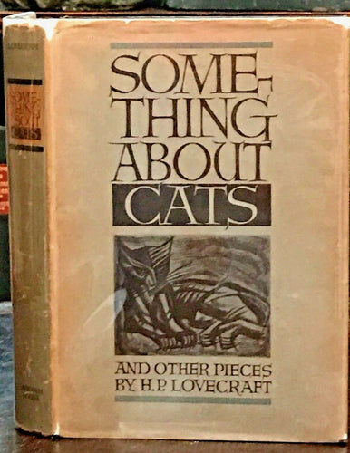 SOMETHING ABOUT CATS AND OTHER PIECES - H.P. Lovecraft, 1st Ed ARKHAM HOUSE 1949