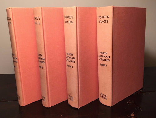 TRACTS AND OTHER PAPERS RELATING TO THE COLONIES IN NORTH AMERICA, P. Force 1963