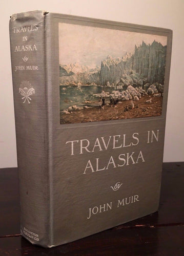 TRAVELS IN ALASKA by John Muir - 1st / 1st 1915, w/ Uncut Pages