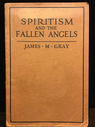 SPIRITISM AND THE FALLEN ANGELS - James Gray, 1st Ed, 1920 NEPHILIM SATAN DEMONS
