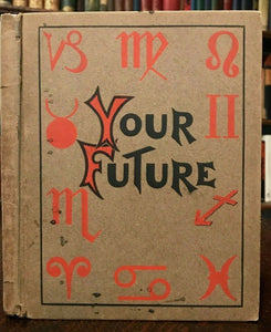 1906 YOUR FUTURE: ZODIAC'S GUIDE TO SUCCESS IN LIFE - ASTROLOGY DIVINATION SIGNS