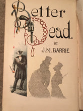 BETTER DEAD by J.M. Barrie, 1st/1st, 1891 AUTHOR'S FIRST BOOK, Very Rare