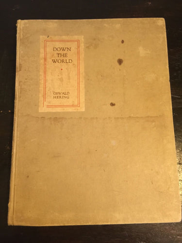 DOWN THE WORLD; RANDOM TALES OF A TRAVELER — Oswald Hering 1932 1st Ed, PHOTOS