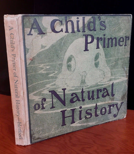 CHILD'S PRIMER OF NATURAL HISTORY by Oliver HERFORD 1st / 1st, 1899 ILLUSTRATED