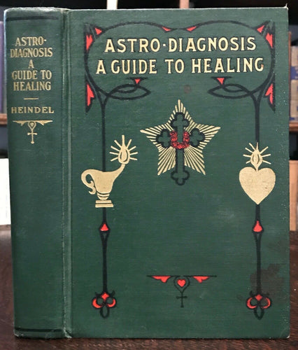 ASTRO-DIAGNOSIS: A GUIDE TO HEALING, Heindel, 1929 ROSICRUCIAN ASTROLOGY ZODIAC