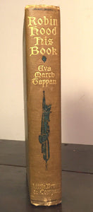 ROBIN HOOD: HIS BOOK, Eva Tappan, Illustrated by Charlotte Harding, 1st/1st 1903