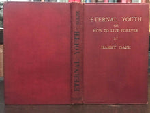 ETERNAL YOUTH - Harry Gaze, 1st 1908 IMMORTALITY PHYSICAL LONGEVITY EVOLUTION